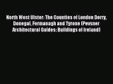 Download North West Ulster: The Counties of London Derry Donegal Fermanagh and Tyrone (Pevsner