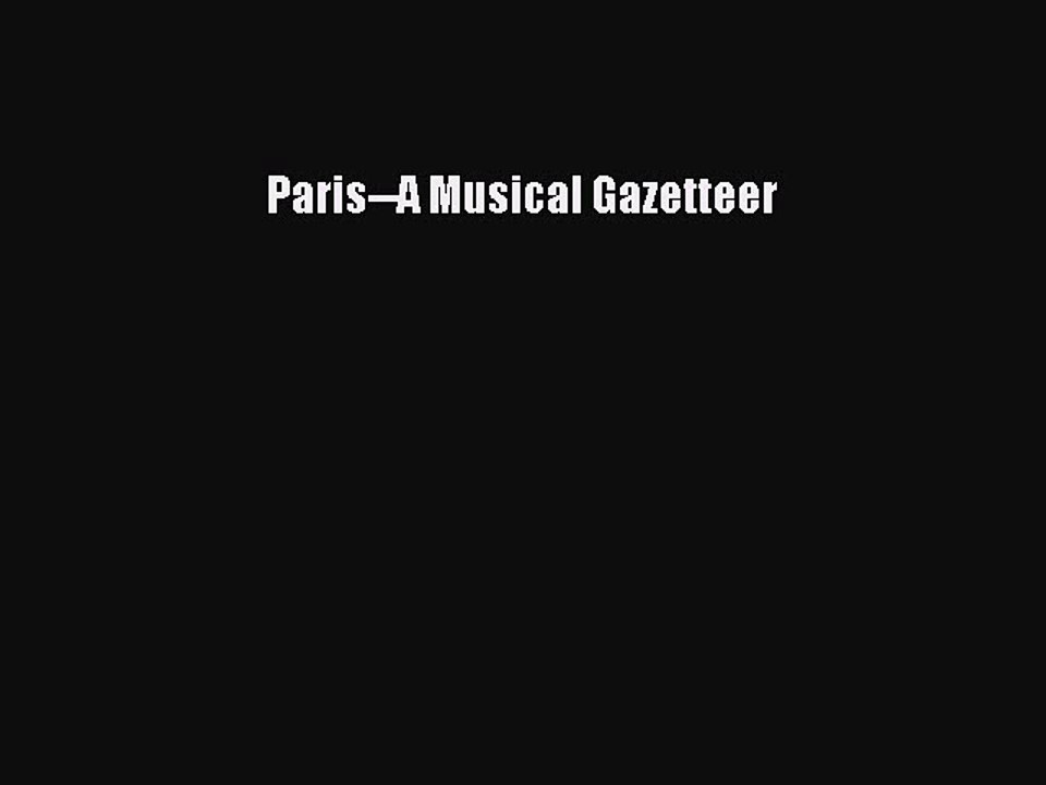 Read Paris--A Musical Gazetteer Ebook Free