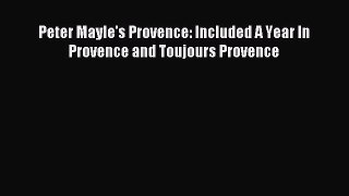 Read Peter Mayle's Provence: Included A Year In Provence and Toujours Provence Ebook Online