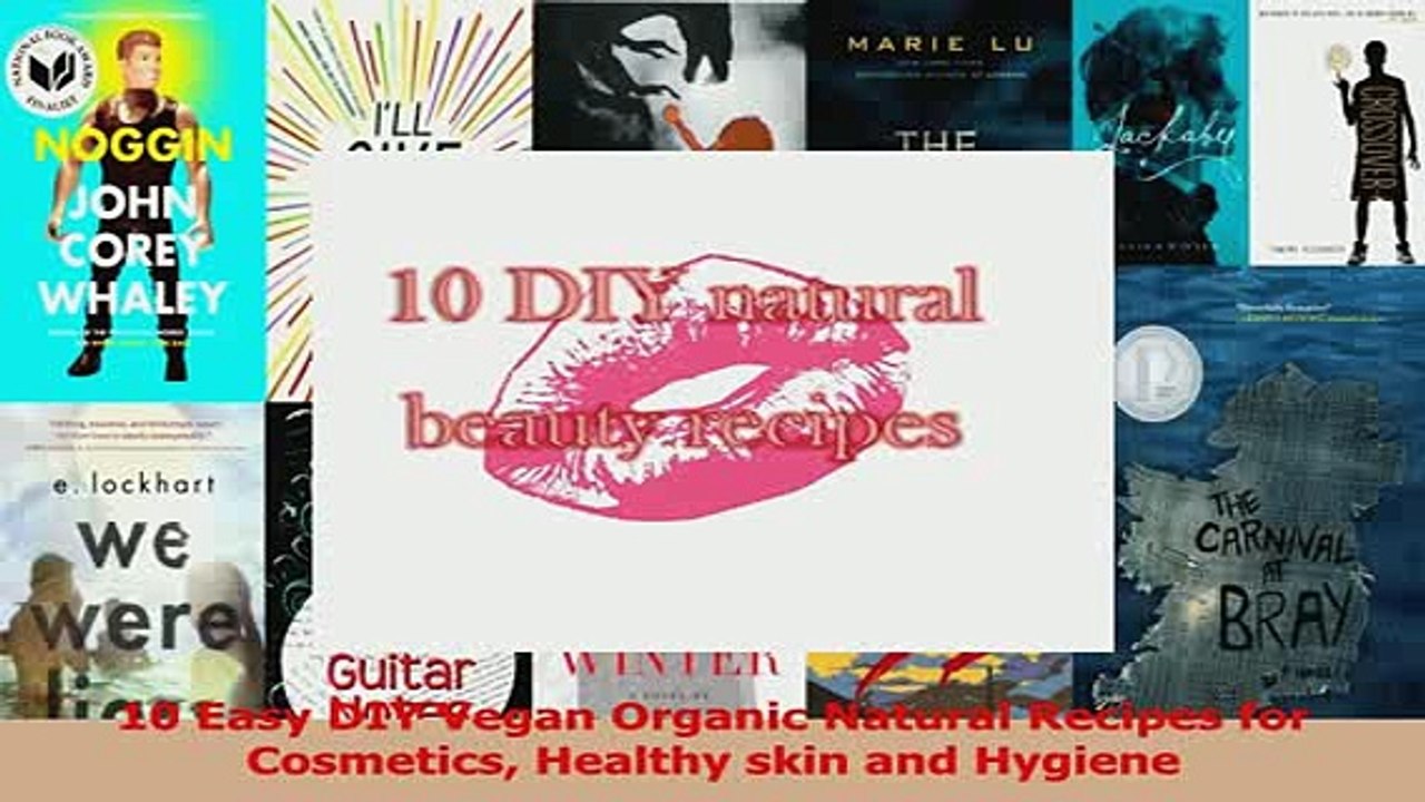 Download  10 Easy DIY Vegan Organic Natural Recipes for Cosmetics Healthy skin and Hygiene Ebook Free
