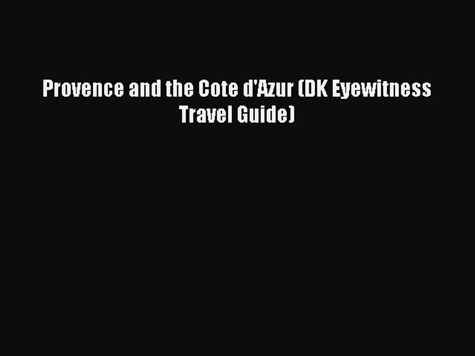 Read Provence and the Cote d'Azur (DK Eyewitness Travel Guide) Ebook Free