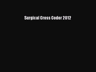 PDF Surgical Cross Coder 2012  EBook