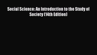 Download Social Science: An Introduction to the Study of Society (14th Edition) Free Books