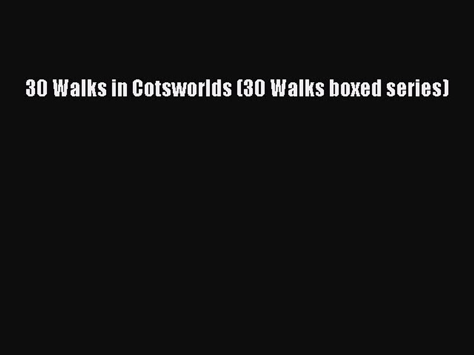 Read 30 Walks in Cotsworlds (30 Walks boxed series) Ebook Free