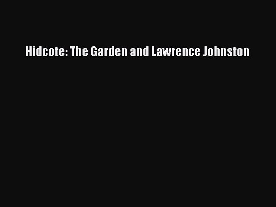 Read Hidcote: The Garden and Lawrence Johnston Ebook Free