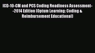 PDF ICD-10-CM and PCS Coding Readiness Assessment--2014 Edition (Optum Learning: Coding & Reimbursement