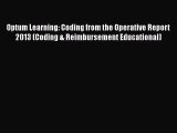 Download Optum Learning: Coding from the Operative Report 2013 (Coding & Reimbursement Educational)