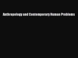 Download Anthropology and Contemporary Human Problems  Read Online