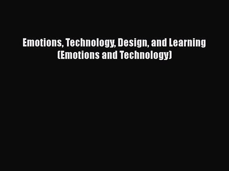 Download Emotions Technology Design and Learning (Emotions and Technology) Free Books