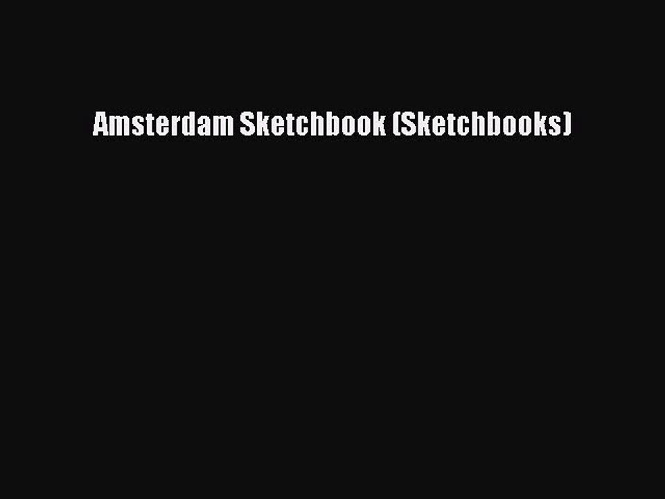 Read Amsterdam Sketchbook (Sketchbooks) Ebook Free