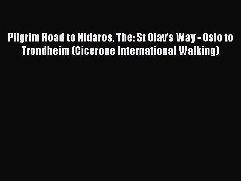 Read Pilgrim Road to Nidaros The: St Olav's Way - Oslo to Trondheim (Cicerone International