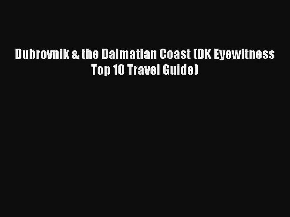 Read Dubrovnik & the Dalmatian Coast (DK Eyewitness Top 10 Travel Guide) PDF Free