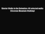 Read Shorter Walks in the Dolomites: 40 selected walks (Cicerone Mountain Walking) Ebook Free