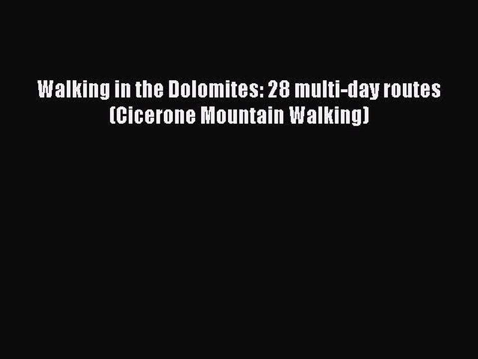 Read Walking in the Dolomites: 28 multi-day routes (Cicerone Mountain Walking) Ebook Free