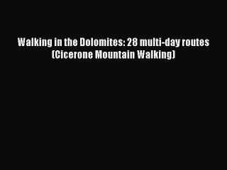 Download Video: Read Walking in the Dolomites: 28 multi-day routes (Cicerone Mountain Walking) Ebook Free