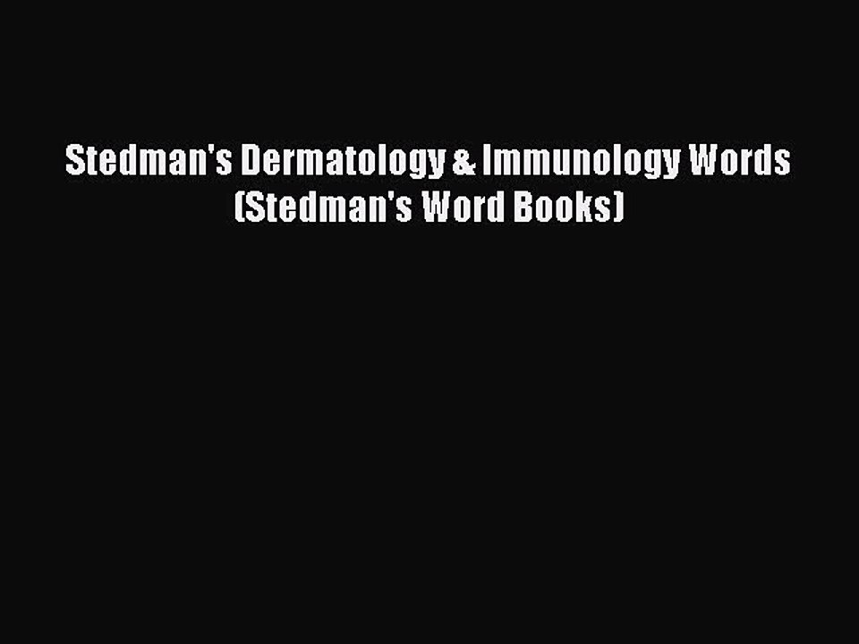 PDF Stedman's Dermatology & Immunology Words (Stedman's Word Books)  Read Online