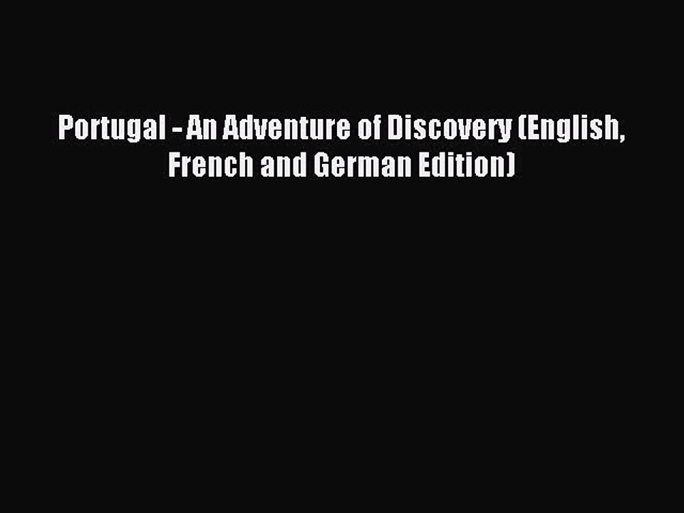 Read Portugal - An Adventure of Discovery (English French and German Edition) Ebook Free