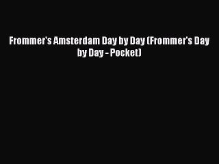 Read Frommer's Amsterdam Day by Day (Frommer's Day by Day - Pocket) Ebook Free