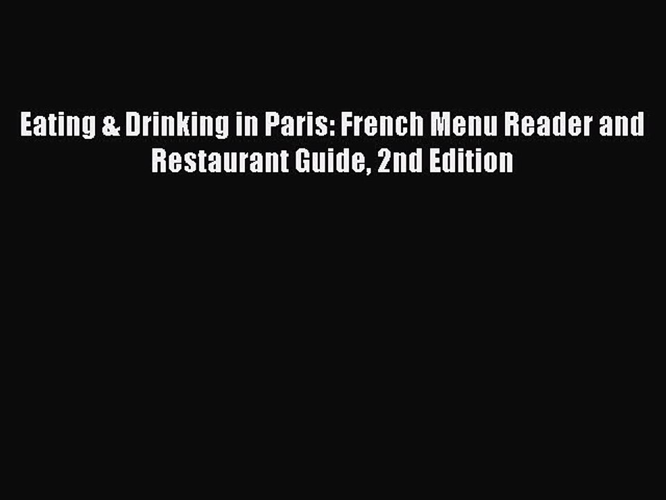Read Eating & Drinking in Paris: French Menu Reader and Restaurant Guide 2nd Edition Ebook