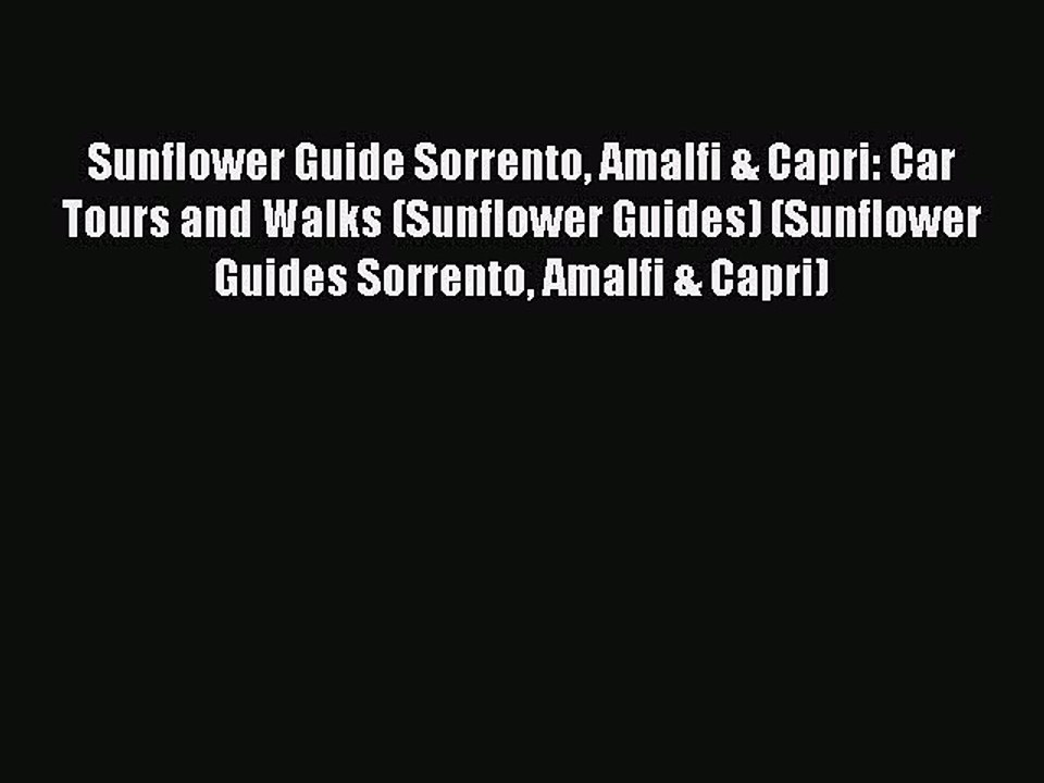 Read Sunflower Guide Sorrento Amalfi & Capri: Car Tours and Walks (Sunflower Guides) (Sunflower