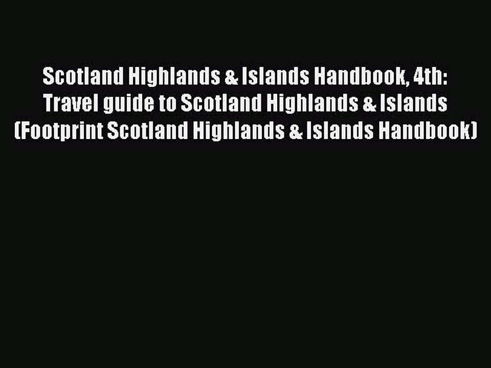 Read Scotland Highlands & Islands Handbook 4th: Travel guide to Scotland Highlands & Islands