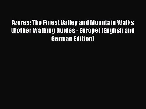 Read Azores: The Finest Valley and Mountain Walks (Rother Walking Guides - Europe) (English