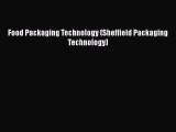 PDF Food Packaging Technology (Sheffield Packaging Technology) Free Books