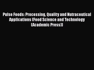 PDF Pulse Foods: Processing Quality and Nutraceutical Applications (Food Science and Technology