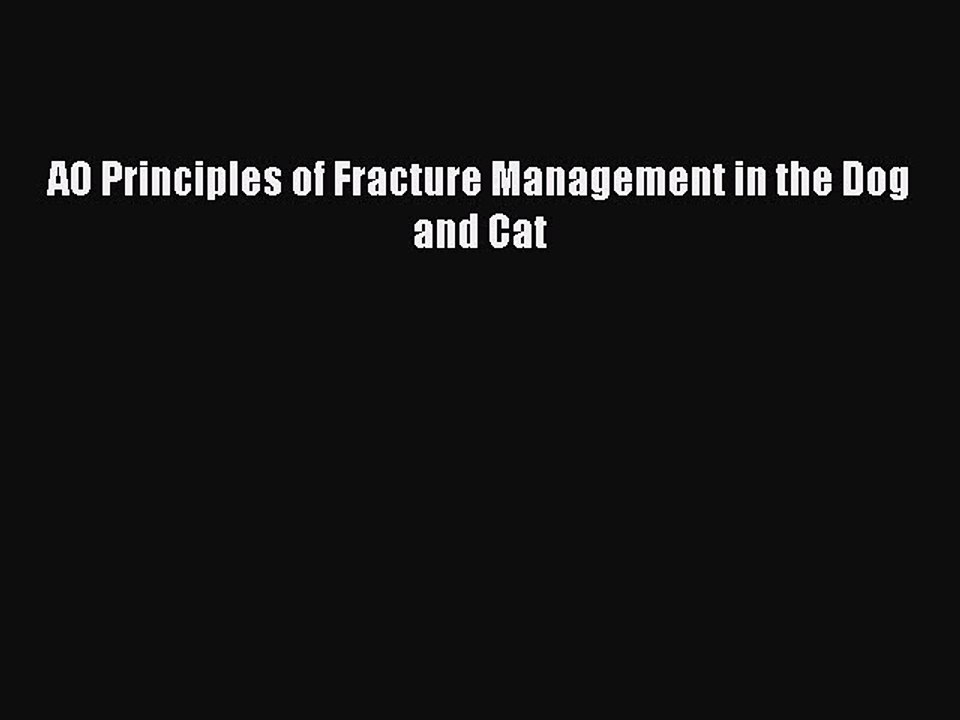 Download AO Principles of Fracture Management in the Dog and Cat  Read Online