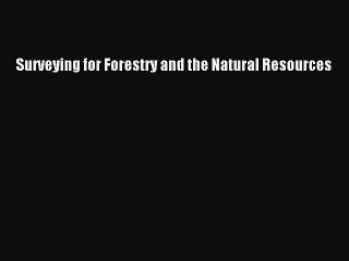 Download Surveying for Forestry and the Natural Resources  Read Online