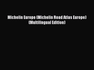 Read Michelin Europe (Michelin Road Atlas Europe) (Multilingual Edition) Ebook Free