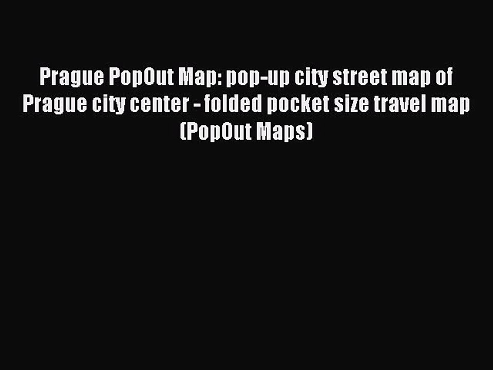 Read Prague PopOut Map: pop-up city street map of Prague city center - folded pocket size travel
