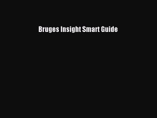 Read Bruges Insight Smart Guide Ebook Free