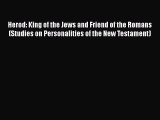 [PDF] Herod: King of the Jews and Friend of the Romans (Studies on Personalities of the New