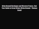 Read Drive Around Dordogne and Western France 2nd: Your Guide to Great Drives (Drive Around
