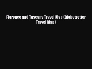 Download Florence and Tuscany Travel Map (Globetrotter Travel Map) Ebook Online