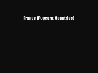 Read France (Popcorn: Countries) Ebook Free