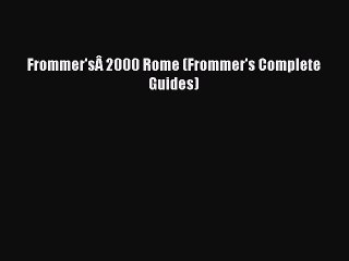 Read Frommer'sÂ 2000 Rome (Frommer's Complete Guides) Ebook Free