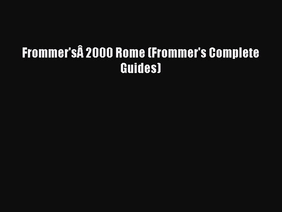 Read Frommer'sÂ 2000 Rome (Frommer's Complete Guides) Ebook Free