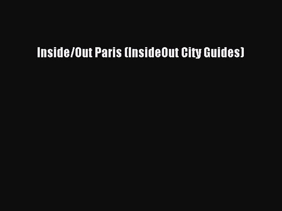 Download Inside/Out Paris (InsideOut City Guides) Ebook Free
