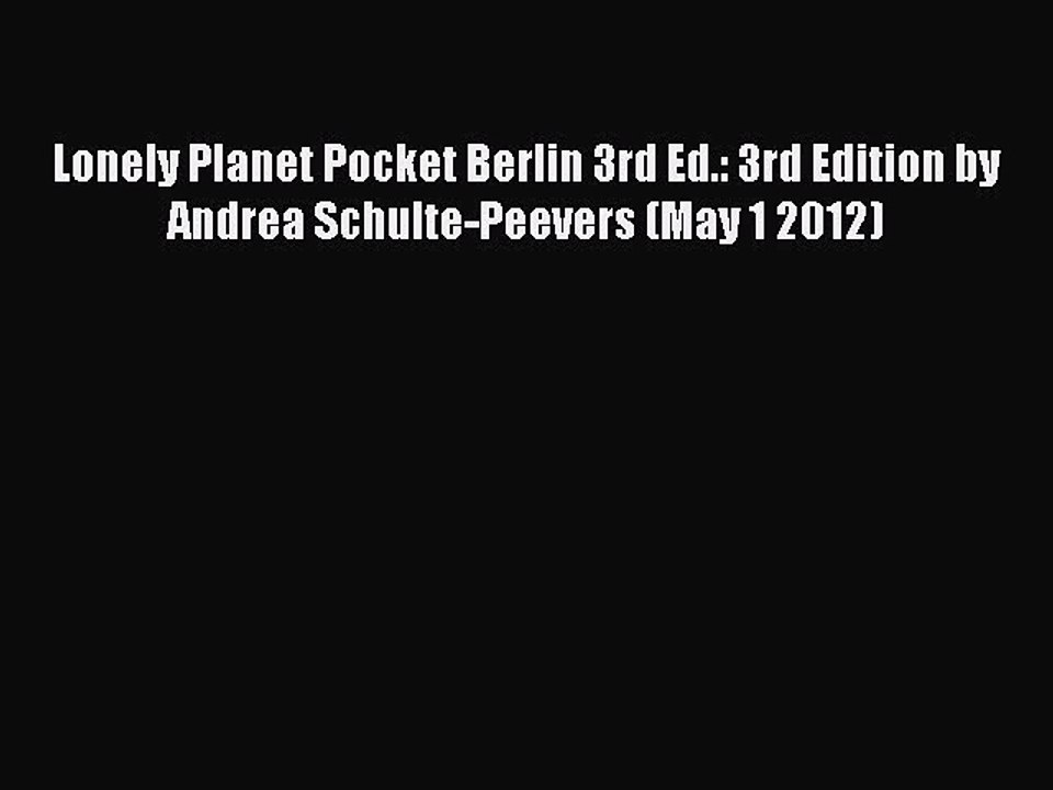Read Lonely Planet Pocket Berlin 3rd Ed.: 3rd Edition by Andrea Schulte-Peevers (May 1 2012)