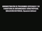 Download ADMINISTRACIÓN DE PROGRAMAS ESPECIALES Y SU COBERTURA DE ENFERMEDADES CATASTRÓFICAS.