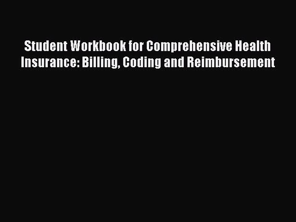 PDF Student Workbook for Comprehensive Health Insurance: Billing Coding and Reimbursement
