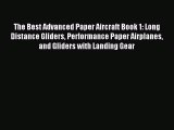 Read The Best Advanced Paper Aircraft Book 1: Long Distance Gliders Performance Paper Airplanes