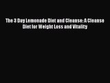 [PDF] The 3 Day Lemonade Diet and Cleanse: A Cleanse Diet for Weight Loss and Vitality [Read]