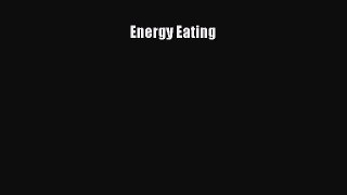 Read Energy Eating Ebook