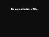 Download The Mapuche Indians of Chile Ebook Free