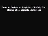 [PDF] Smoothie Recipes For Weight Loss: The Daily Diet Cleanse & Green Smoothie Detox Book