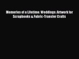Read Memories of a Lifetime: Weddings: Artwork for Scrapbooks & Fabric-Transfer Crafts Ebook