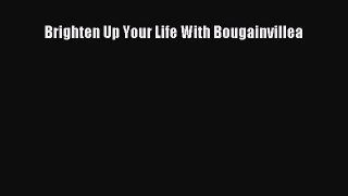 Read Brighten Up Your Life With Bougainvillea PDF Online